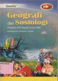 Geografi dan Sosiologi: pelajaran IPS terpadu utk SMP kls VIII