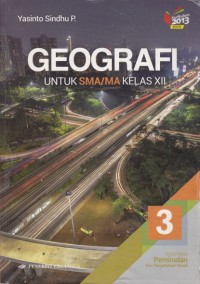 Geografi untuk SMA/MA Kelas XII Kelompok peminatan ilmu pengetahuan sosial (Kurikulum 2013 ed.revisi)