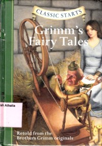 Grimm's Fairy Tales : Retold From The Brothers Grimm Original