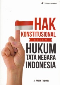 Hak konstitusional dalam hukum tata negara Indonesia