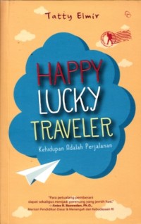 Happy lucky traveler : Kehidupan adalah perjalanan