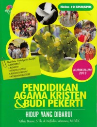 Pendidikan agama kristen dan budi pekerti : hidup yang dibaharui SMA kelas X (kurikulum 2013)