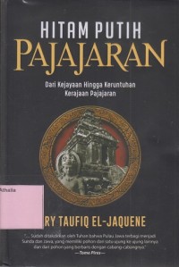 Hitam Putih Pajajaran : Dari Kejayaan Hingga Keruntuhan Kerajaan Pajajaran