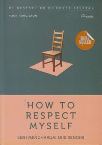 How to respect myself: Seni menghargai diri sendiri