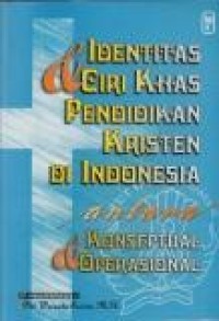 Identitas dan ciri khas pendidikan Kristen di Indonesia antara konseptual dan operasional