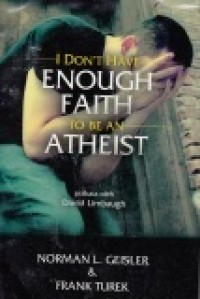 I don't have enough faith to be an Atheist