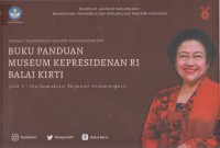 Buku panduan museum Kepresidenan RI Balai Kirti
Jilid V: Ibu Demokrasi Megawati Soekarnoputri