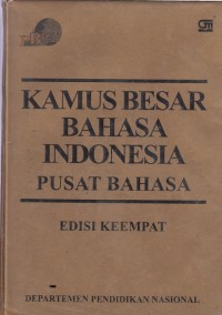 Kamus Besar Bahasa Indonesia : Pusat Bahasa Edisi Keempat