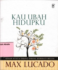 Kau ubah hidupku: kisah nyata orang-orang berhati mulia