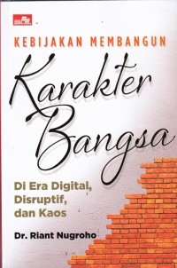 Kebijakan Membangun Karakter Bangsa di Era Digital, Disruptif, dan Kaos