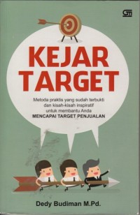 Kejar target -  Metoda praktis yang sudah terbukti dan kisah-kisah inspiratif untuk membantu anda mencapai target penjualan