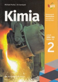 Kimia untuk SMA/MA Kelas XI Kelompok peminatan matematika dan ilmu-ilmu alam (Kurikulum 2013 ed. revisi)