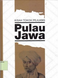 Kisah Tokoh Pejuang 1 : Pulau Jawa