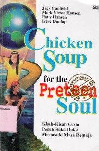 Chicken Soup For The Preteen Soul : Kisah-kisah ceria penuh suka duka memasuki masa remaja