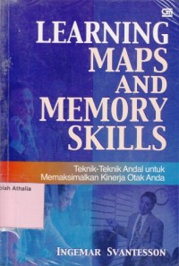 Learning Maps and Memory Skills : Teknik-Teknik Andal Untuk Memaksimalkan Kinerja Otak Anda
