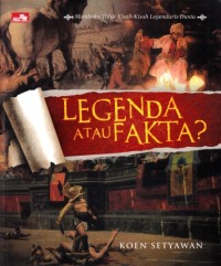 Legenda atau fakta?: Membuka tabir kisah-kisah legendaris dunia