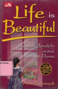 Life is beautiful : sebuah jendela untuk melihat dunia