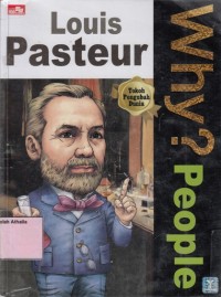 Why? People : Louis Pasteur