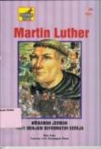 Martin Luther: Biarawan Jerman yang menjadi reformator Gereja