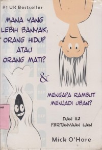 Mana yang lebih banyak, orang hidup atau orang mati? & Mengapa rambut menjadi uban?