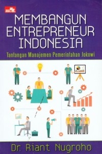 Membangun Entrepreneur Indonesia (Tantangan Manajemen Pemerintahan Jokowi)