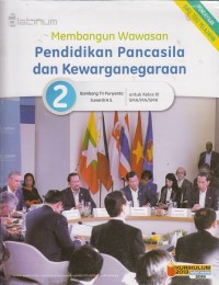 Membangun Wawasan Pendidikan Pancasila dan Kewarganegaraan Kelas XI (Kurikulum 2013 edisi revisi 2016)