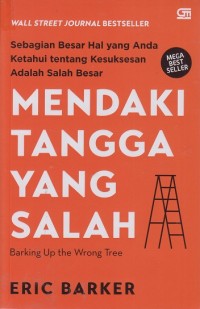 Mendaki tangga yang salah: Sebagian besar hal yang anda ketahui tentang kesuksesan adalah salah besar