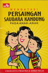 Mengatasi persaingan saudara kandung pada anak-anak