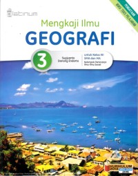 Mengkaji ilmu geografi SM kelas XII kelompok peminatan ilmu-ilmu sosial K13 edisi revisi 2016