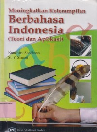 Meningkatkan keterampilan berbahasa Indonesia (teori dan aplikasi)