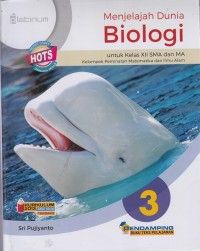 Menjelajah Dunia Biologi 3: untuk Kelas XII SMA dan MA Kelompok Peminatan MIPA