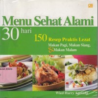 Menu sehat alami: 30 hari 150 resep praktis lezat