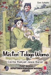 Misteri Telaga Warna : Cerita Rakyat Jawa Barat