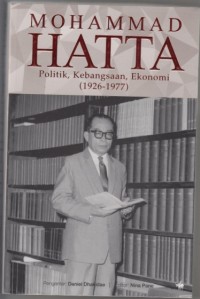 Mohammad Hatta : politik, kebangsaan, ekonomi (1926-1977)