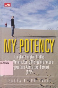 My Potency : Langkah-Langkah Praktis Untuk Menemukan & Mengelola Potensi dengan Daur Aktualisasi Potensi