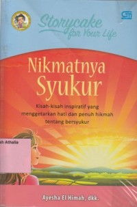 Nikmatnya Syukur: Kisah-kisah Inspiratif yang Menggetarkan Hati dan Penuh Hikmah Tentang Bersyukur