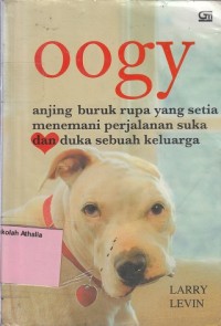 Oogy: anjing buruk rupa yg setia menemani perjalanan suka dan duka sebuah keluarga