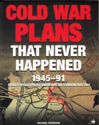 Operasi-operasi perang dingin yang tak terwujud 1945-1991