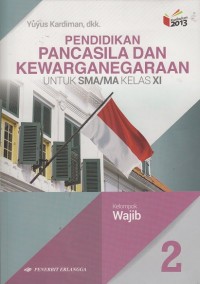 Pendidikan Pancasila dan Kewarganegaraan Kelas XI Kurikulum 2013 Kelompok Wajib