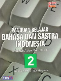 Panduan belajar bahasa dan sastra Indonesia untuk SMA dan MA kelas XI