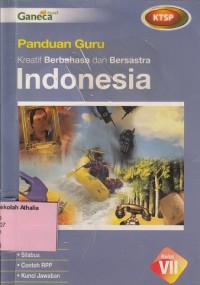 Panduan guru kreatif berbahasa dan bersastra Indonesia: untuk Kelas VII