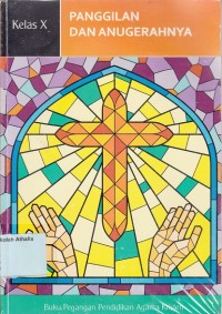 Buku Pegangan Pendidikan Agama Kristen Kelas X : Panggilan dan AnugerahNya