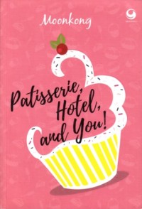 Patisserie, Hotel, and You!