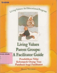 Living Values Parent Groups: A facilitator guide: Pendidikan nilai kelompok orang tua