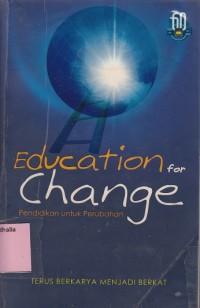 Education for change=Pendidikan untuk Perubahan