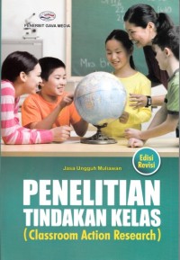 Penelitian tindakan kelas = Classroom action research