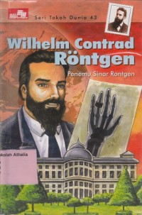 Wilhelm Contrad Rontgen : Penemu Sinar Rontgen