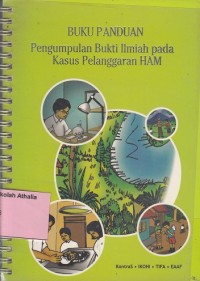 Buku Panduan : Pengumpulan Bukti Ilmiah Pada Kasus Pelanggaran HAM