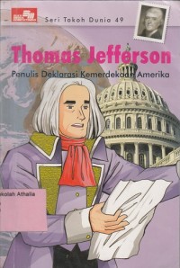 Thomas Jefferson : Penulis Deklarasi Kemerdekaan Amerika