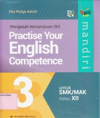 Mandiri : Practise your english competence (Mengasah Kemampuan Diri) SMK/MAK kelas XII